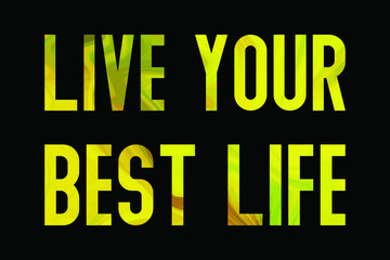  LIVE YOUR BEST LIFE Colorful isolated vector saying