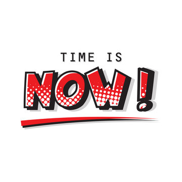 Time is now expression text. Vector halftone illustration of a dynamic and colorful comic art cartoon in retro pop art style on white bg
