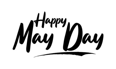 Fototapeta na wymiar Happy May Day Phrase Saying Quote Text or Lettering. Vector Script and Cursive Handwritten Typography For Designs Brochures Banner Flyers and T-Shirts.