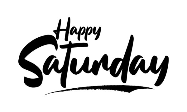 Happy  SaturdayPhrase Saying Quote Text or Lettering. Vector Script and Cursive Handwritten Typography 
For Designs Brochures Banner Flyers and T-Shirts.