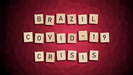 Brazil Covid 19 crisis written with wooden tiles over red background