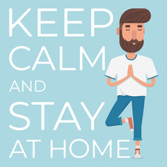 Stay calm and stay at home. A cute male character stands in the tree pose, Vrikshasana. The vector illustration contains a male character and a block with text. It can be used as a poster or banner.