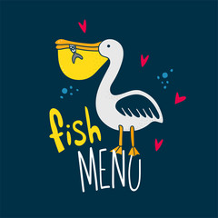 Pelican holds a fish in its beak with lettering by fish menu on dark blue background. Doodle and freehand drawing in the modern style. Scandinavian style clipart. Vector illustration.