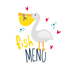 Pelican holds a fish in its beak with lettering by fish menu on white background. Doodle and freehand drawing in the modern style. Scandinavian style clipart. Vector illustration.