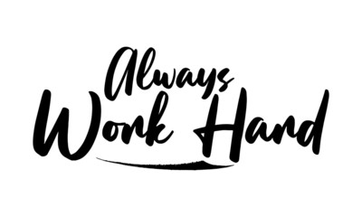 Always Work Hard Calligraphy Black Color Text On White Background