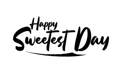 Naklejka premium Happy Sweetest Day Phrase Saying Quote Text or Lettering. Vector Script and Cursive Handwritten Typography For Designs Brochures Banner Flyers and T-Shirts.