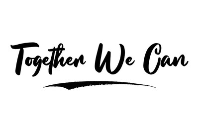 Together We Can. Calligraphy Black Color Text On White Background