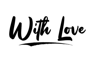 With Love Phrase Saying Quote Text or Lettering. Vector Script and Cursive Handwritten Typography 
For Designs Brochures Banner Flyers and T-Shirts.