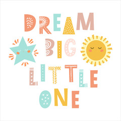 Dream big little one - hand drawn inscription, typography poster with inspirational phrase. T-shirt, greeting card, print art or home decoration in Scandinavian style. Scandinavian design. Vector 