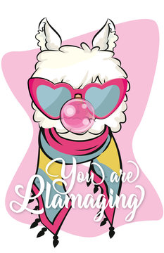 Funny poster. Portrait of Llama in a pink love Sunglasses and with a bubble gum. you are llamaging lettering quote. Humor card, t-shirt composition, hand drawn style print. Vector illustration.