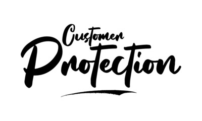 Customer Protection Phrase Saying Quote Text or Lettering. Vector Script and Cursive Handwritten Typography 
For Designs Brochures Banner Flyers and T-Shirts.