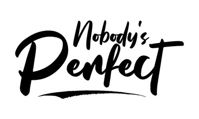 Nobody's Perfect Calligraphy Black Color Text On White Background