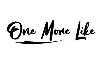 Fototapeta premium One More Like Phrase Saying Quote Text or Lettering. Vector Script and Cursive Handwritten Typography For Designs Brochures Banner Flyers and T-Shirts.