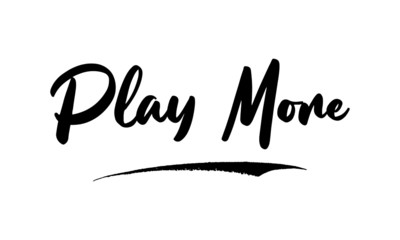 Play More Calligraphy Black Color Text On White Background