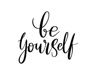 Fototapeta premium Be yourself - vector quote. Be yourself positive motivation quote for poster, card, t-shirt print. Graphic script lettering in ink calligraphy style. Vector illustration isolated on white background.