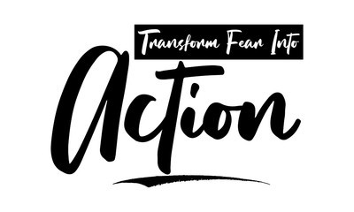 Transform Fear Into Action Typography Cursive Text on White Background