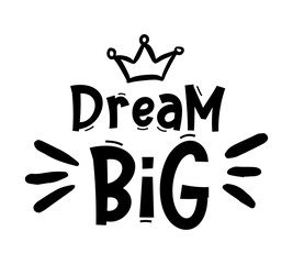 DREAM BIG. Typography, motivation, inspirational vector design for print on tee, card, banner, poster, hoody. Dream big text design. Modern font calligraphy style phrase - dream big.