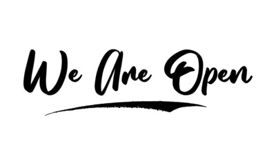 We Are Open Phrase Saying Quote Text or Lettering. Vector Script and Cursive Handwritten Typography 
For Designs Brochures Banner Flyers and T-Shirts.