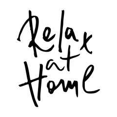 Relax at home - handwritten black ink vector inscription on a white background. A call for relaxation during self-isolation (isolation), stress management, stress relief