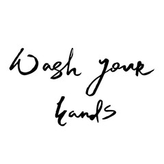 Vector lettering "WASH YOUR HANDS" - handwritten black inscription on a white background. Traced hand-written text about health care, a reminder in the midst of the coronavirus epidemic (pandemic)