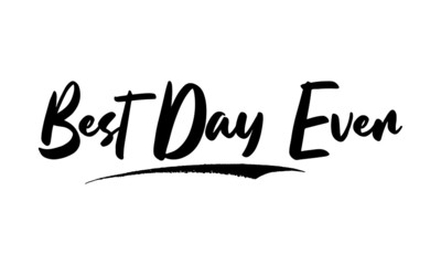 Best Day Ever Phrase Saying Quote Text or Lettering. Vector Script and Cursive Handwritten Typography 
For Designs Brochures Banner Flyers and T-Shirts.