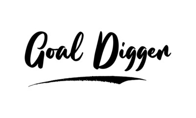 Fototapeta premium Goal Digger Phrase Saying Quote Text or Lettering. Vector Script and Cursive Handwritten Typography For Designs Brochures Banner Flyers and T-Shirts.