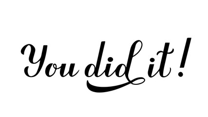 You did it calligraphy hand lettering isolated on white, . Congratulations to graduates typography poster. Vector template for graduation invitation, greeting card, banner, sticker, t-shirt.