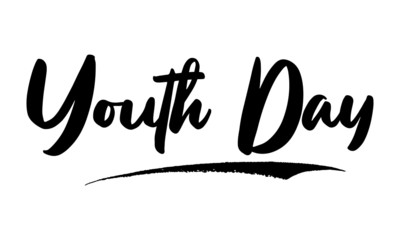 Youth Day Phrase Saying Quote Text or Lettering. Vector Script and Cursive Handwritten Typography 
For Designs Brochures Banner Flyers and T-Shirts.