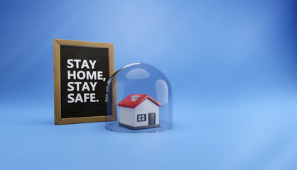 3D Illustration of a House protected under a Glass Dome and a Text Letter Board Message Sign "Stay Home, Stay Safe", Pandemic Covid19 Coronavirus Home Safety Concept, Blue Background