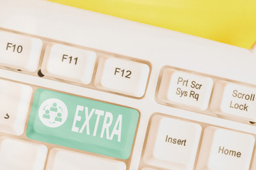 Word writing text Extra. Business photo showcasing Added to existing or usual amount number In...