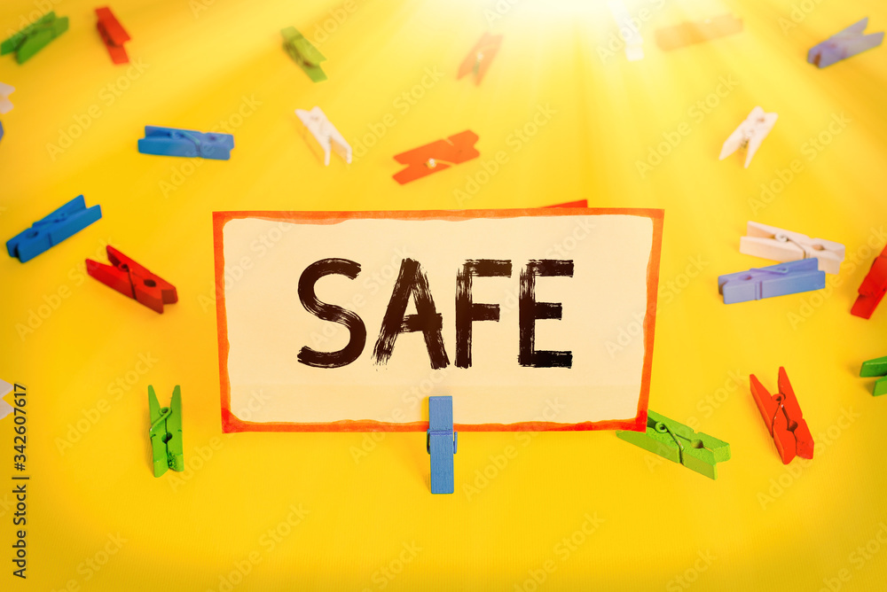Poster conceptual hand writing showing safe. concept meaning protected from or not exposed to danger or ris