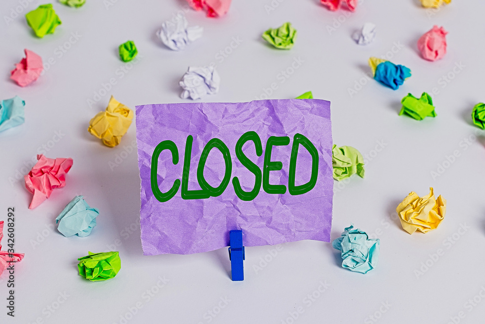 Poster word writing text closed. business photo showcasing finished and therefore not able to be discussed 