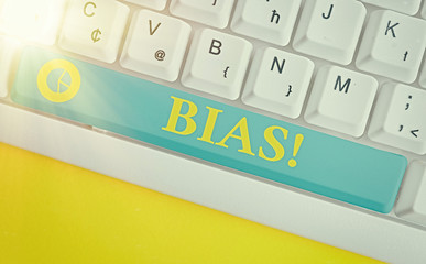 Writing note showing Bias. Business concept for inclination or prejudice for or against one...
