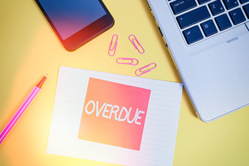 Handwriting text writing Overdue. Conceptual photo loans and other obligations remaining unpaid...