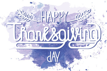 Lettering happy thanksgiving. Hand lettering on a blue watercolor background. Vector illustration