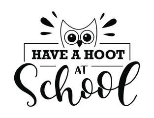 Have A Hoot At School hand drawn lettering with owl. Black text isolated on white background. Vector stock illustration