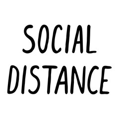 Social distance - vector lettering hand written in black ink isolated on white. Handwritten text with a reminder of maintaining social distance with other people during the coronavirus epidemic