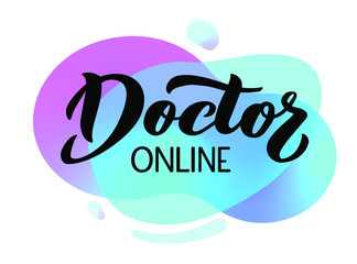 Doctor online - vector hand lettering phrase about online medical consultation, modern virtual diagnosis and treatment, health and medicine service online technology. Isolated lettering typography