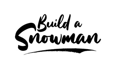 Build a Snowman Card, Phrase, Saying, Quote Text or Lettering. Vector Script and Cursive Handwritten Typography 
For Designs, Brochures, Banner,Flyers and T-Shirts.