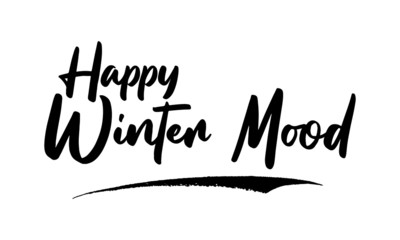 Happy Winter Mood Calligraphy Handwritten Lettering for Posters, Cards design, T-Shirts. 
Saying, Quote on White Background