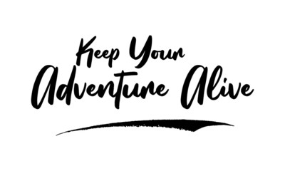 Keep Your Adventure Calligraphy Phrase, Lettering Inscription.