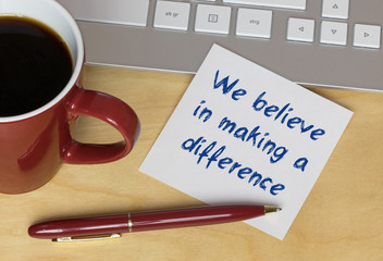 We believe in making a difference
