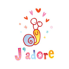 J'adore - I adore - I love - I like - french phrase with cute snail character