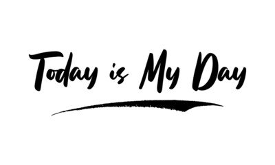 Today is My Day Typography Phrase on White Background. 