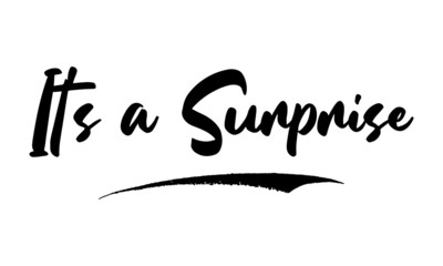 It's a Surprise Calligraphy Handwritten Lettering for Posters, Cards design, T-Shirts. 
Saying, Quote on White Background