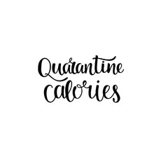 Quarantine calories - sign for photo overlays, greeting cards, t-shirt print, posters, notebook, stationary design. Vector stock illustration isolated on white background. EPS10