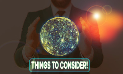 Conceptual hand writing showing Things To Consider. Concept meaning think about something carefully...