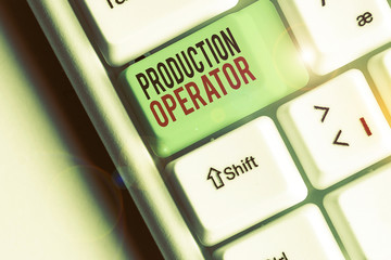Conceptual hand writing showing Production Operator. Concept meaning control equipment used in the...
