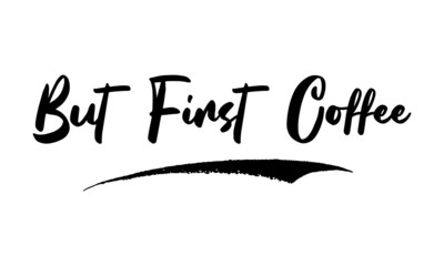 But First Coffee Calligraphy Handwritten Lettering for Sale Banners, Flyers, Brochures and 
Graphic Design Templates 