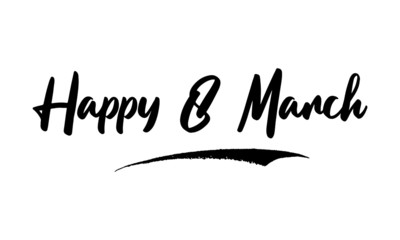 Happy 8 March Calligraphy Handwritten Lettering for Posters, Cards design, T-Shirts. 
Saying, Quote on White Background